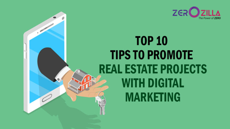 Top 10 Tips to Promote Real Estate Projects with Digital Marketing