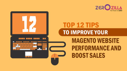 Top 12 Tips to Improve Your Magento Website Performance and Boost Sales