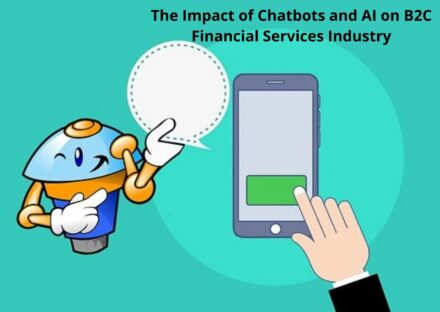 The Impact of Chatbots and AI on B2C Financial Services Industry