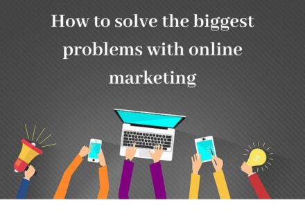 How to solve the biggest problems with online marketing