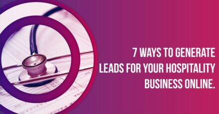 7 Ways To Generate Leads For Your Hospitality Business Online