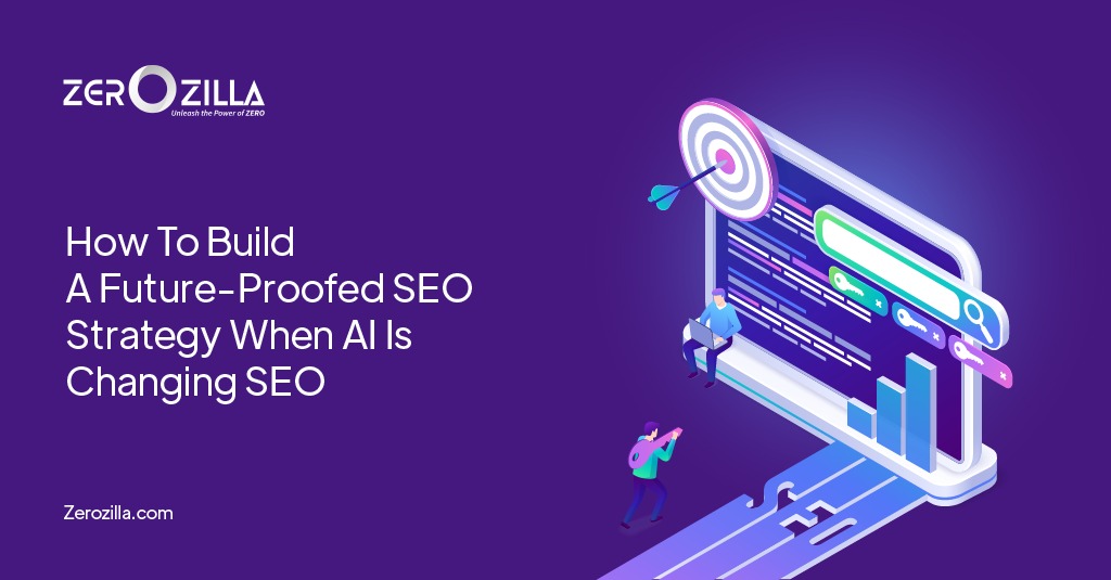 How To Build A Future-Proofed SEO Strategy When AI Is Changing SEO 